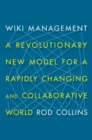 Wiki Management : A Revolutionary New Model for a Rapidly Changing and Collaborative World - eBook