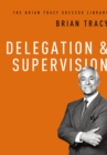 Delegation and   Supervision (The Brian Tracy Success Library) - eBook