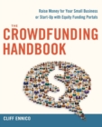 The Crowdfunding Handbook : Raise Money for Your Small Business or Start-Up with Equity Funding Portals - Book