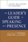 The Leader's Guide to Speaking with Presence : How to Project Confidence, Conviction, and Authority - eBook