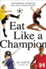 Eat Like a Champion : Performance Nutrition for Your Young Athlete - eBook