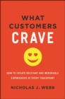 What Customers Crave : How to Create Relevant and Memorable Experiences at Every Touchpoint - Book