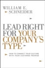 Lead Right for Your Company's Type : How to Connect Your Culture with Your Customer Promise - eBook