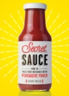 Secret Sauce : How to Pack Your Messages with Persuasive Punch - eBook