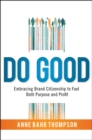 Do Good : Embracing Brand Citizenship to Fuel Both Purpose and Profit - eBook