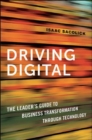 Driving Digital : The Leader's Guide to Business Transformation Through Technology - Book