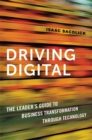 Driving Digital : The Leader's Guide to Business Transformation Through Technology - eBook