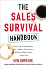 The Sales Survival Handbook : Cold Calls, Commissions, and Caffeine Addiction--The Real Truth About Life in Sales - eBook