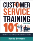 Customer Service Training 101 : Quick and Easy Techniques that Get Great Results - eBook