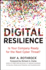 Digital Resilience : Is Your Company Ready for the Next Cyber Threat? - eBook