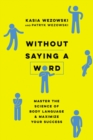 Without Saying a Word : Master the Science of Body Language and Maximize Your Success - eBook