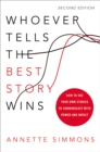 Whoever Tells the Best Story Wins : How to Use Your Own Stories to Communicate with Power and Impact - eBook