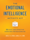 The Emotional Intelligence Activity Kit : 50 Easy and Effective Exercises for Building EQ - eBook