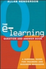 The e-Learning Question and Answer Book : A Survival Guide for Trainers and Business Managers - Book