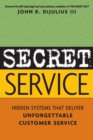 Secret Service : Hidden Systems That Deliver Unforgettable Customer Service - Book