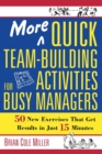 More Quick Team-Building Activities for Busy Managers : 50 New Exercises That Get Results in Just 15 Minutes - Book