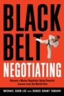 Black Belt Negotiating : Become a Master Negotiator Using Powerful Lessons from the Martial Arts - Book