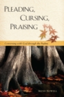 Pleading, Cursing, Praising : Conversing with God through the Psalms - eBook