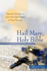 Hail Mary, Holy Bible : Sacred Scripture and the Mysteries of the Rosary - eBook