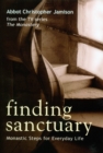 Finding Sanctuary : Monastic Steps for Everyday Life - eBook
