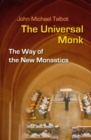 The Universal Monk : The Way of the New Monastics - eBook