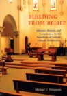 Building from Belief : Advance, Retreat, and Compromise in the Remaking of Catholic Church Architecture - eBook