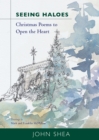 Seeing Haloes : Christmas Poems to Open the Heart - eBook