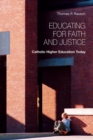 Educating for Faith and Justice : Catholic Higher Education Today - eBook