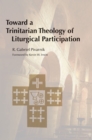 Toward a Trinitarian Theology of Liturgical Participation - eBook