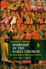 Worship in the Early Church: Volume 3 : An Anthology of Historical Sources - eBook