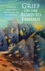 Grief on the Road to Emmaus : A Monastic Approach to Journeying with the Bereaved - eBook