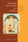 Reading Matthew with Monks : Liturgical Interpretation in Anglo-Saxon England - eBook
