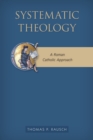 Systematic Theology : A Roman Catholic Approach - eBook