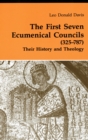 The First Seven Ecumenical Councils (325-787) : Their History and Theology - eBook