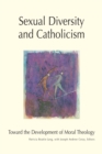 Sexual Diversity and Catholicism : Toward the Development of Moral Theology - eBook