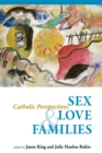 Sex, Love, and Families : Catholic Perspectives - eBook