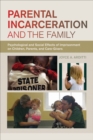 Parental Incarceration and the Family : Psychological and Social Effects of Imprisonment on Children, Parents, and Caregivers - Book