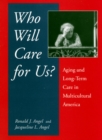 Who Will Care For Us? : Aging and Long-Term Care in Multicultural America - Book