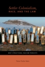 Settler Colonialism, Race, and the Law : Why Structural Racism Persists - eBook