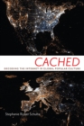 Cached : Decoding the Internet in Global Popular Culture - Book