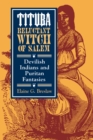 Tituba, Reluctant Witch of Salem : Devilish Indians and Puritan Fantasies - Book