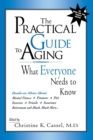 The Practical Guide to Aging : What Everyone Needs to Know - Book
