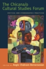 The Chicana/o Cultural Studies Forum : Critical and Ethnographic Practices - eBook