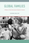 Global Families : A History of Asian International Adoption in America - Book