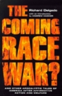 The Coming Race War : And Other Apocalyptic Tales of America after Affirmative Action and Welfare - Book