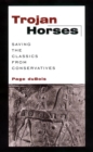 Trojan Horses : Saving the Classics from Conservatives - Book