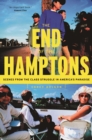 The End of the Hamptons : Scenes from the Class Struggle in America's Paradise - Book
