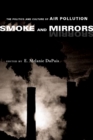 Smoke and Mirrors : The Politics and Culture of Air Pollution - Book