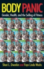 Body Panic : Gender, Health, and the Selling of Fitness - eBook