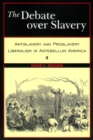 The Debate Over Slavery : Antislavery and Proslavery Liberalism in Antebellum America - Book